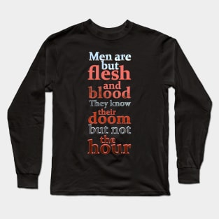 Men are flesh and blood Long Sleeve T-Shirt